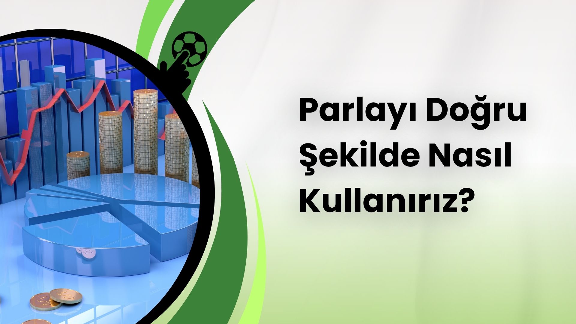 Parlayı Doğru Şekilde Nasıl Kullanırız?